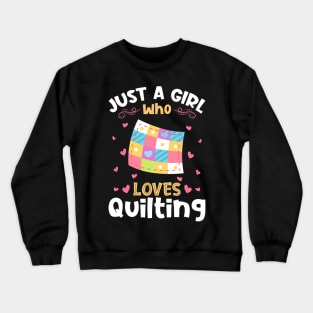 Just a Girl who Loves Quilting Gift Crewneck Sweatshirt